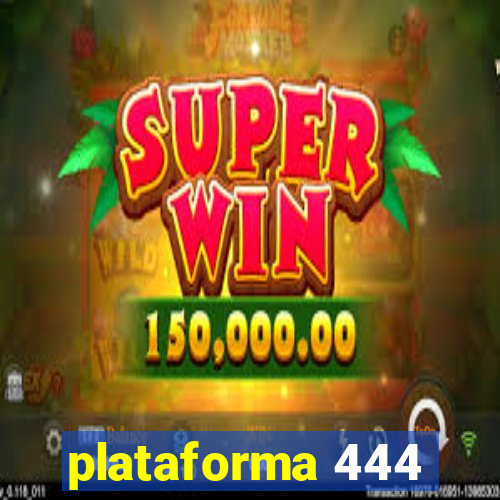 plataforma 444